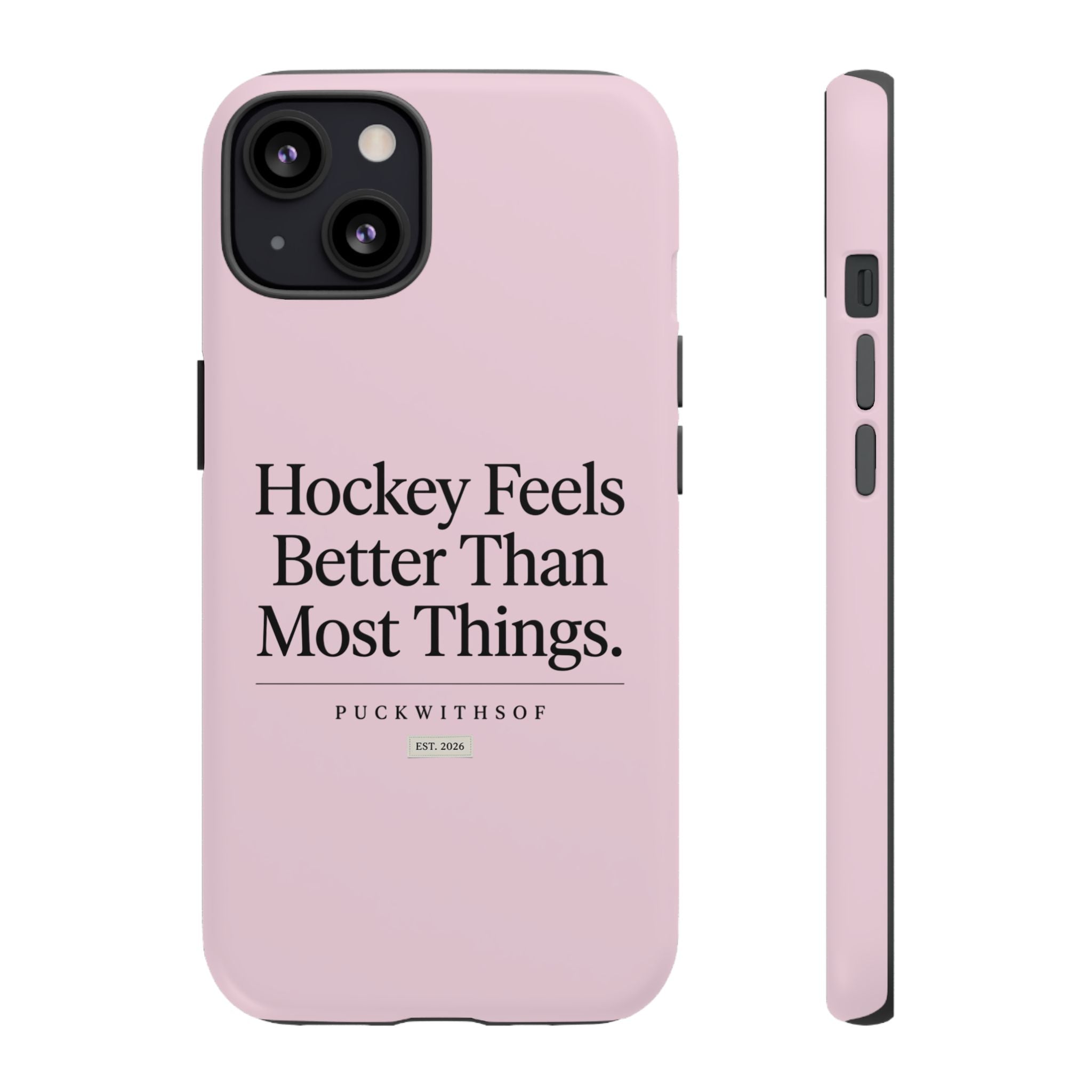 Hockey Feels Better Than Most Things Phone Case