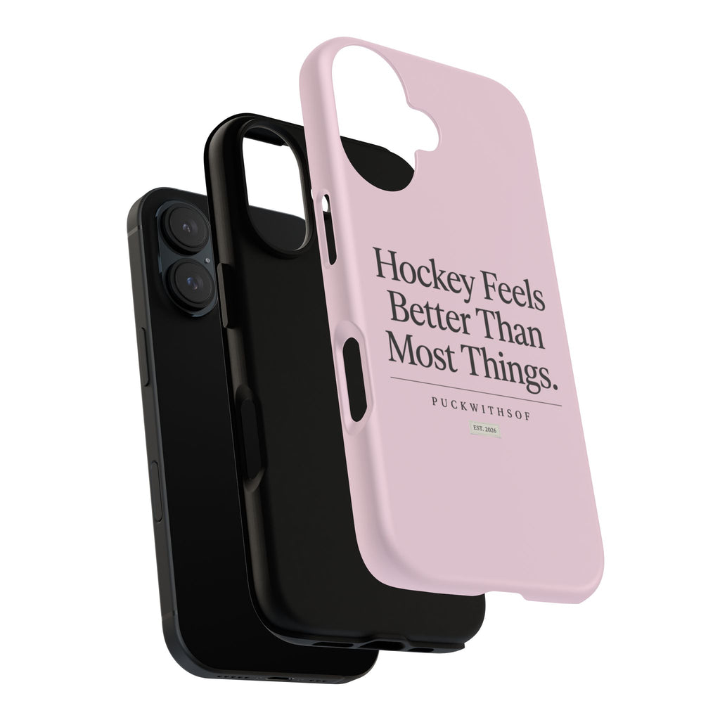 Hockey Feels Better Than Most Things Phone Case