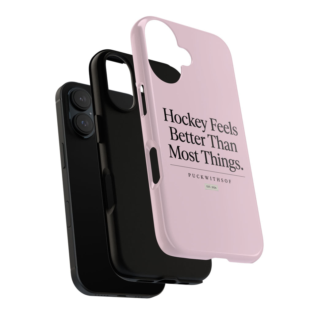 Hockey Feels Better Than Most Things Phone Case