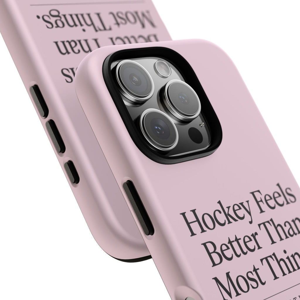 Hockey Feels Better Than Most Things Phone Case