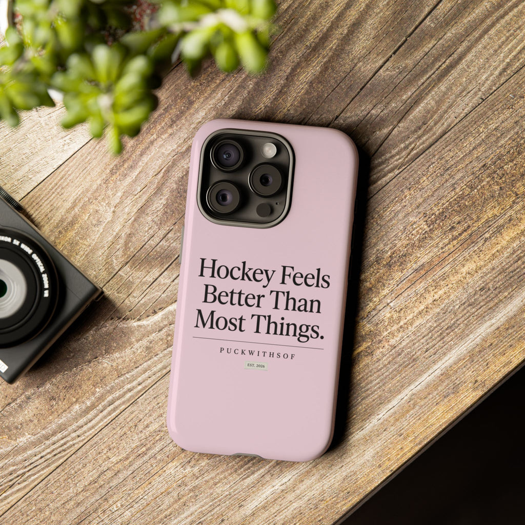 Hockey Feels Better Than Most Things Phone Case