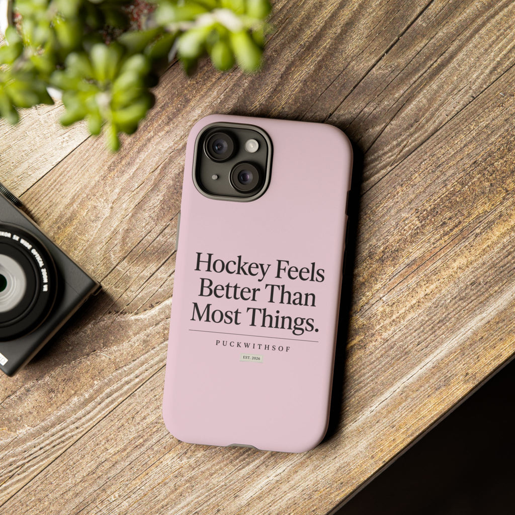 Hockey Feels Better Than Most Things Phone Case