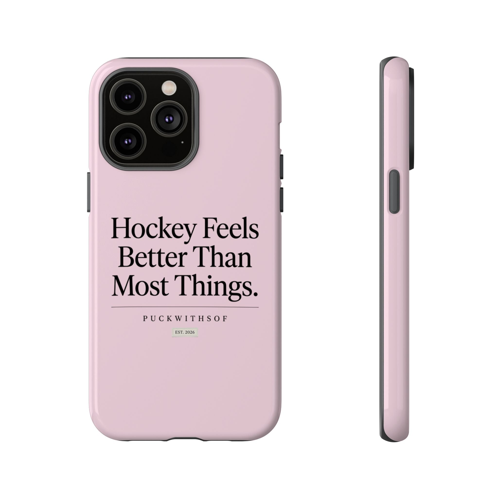 Hockey Feels Better Than Most Things Phone Case