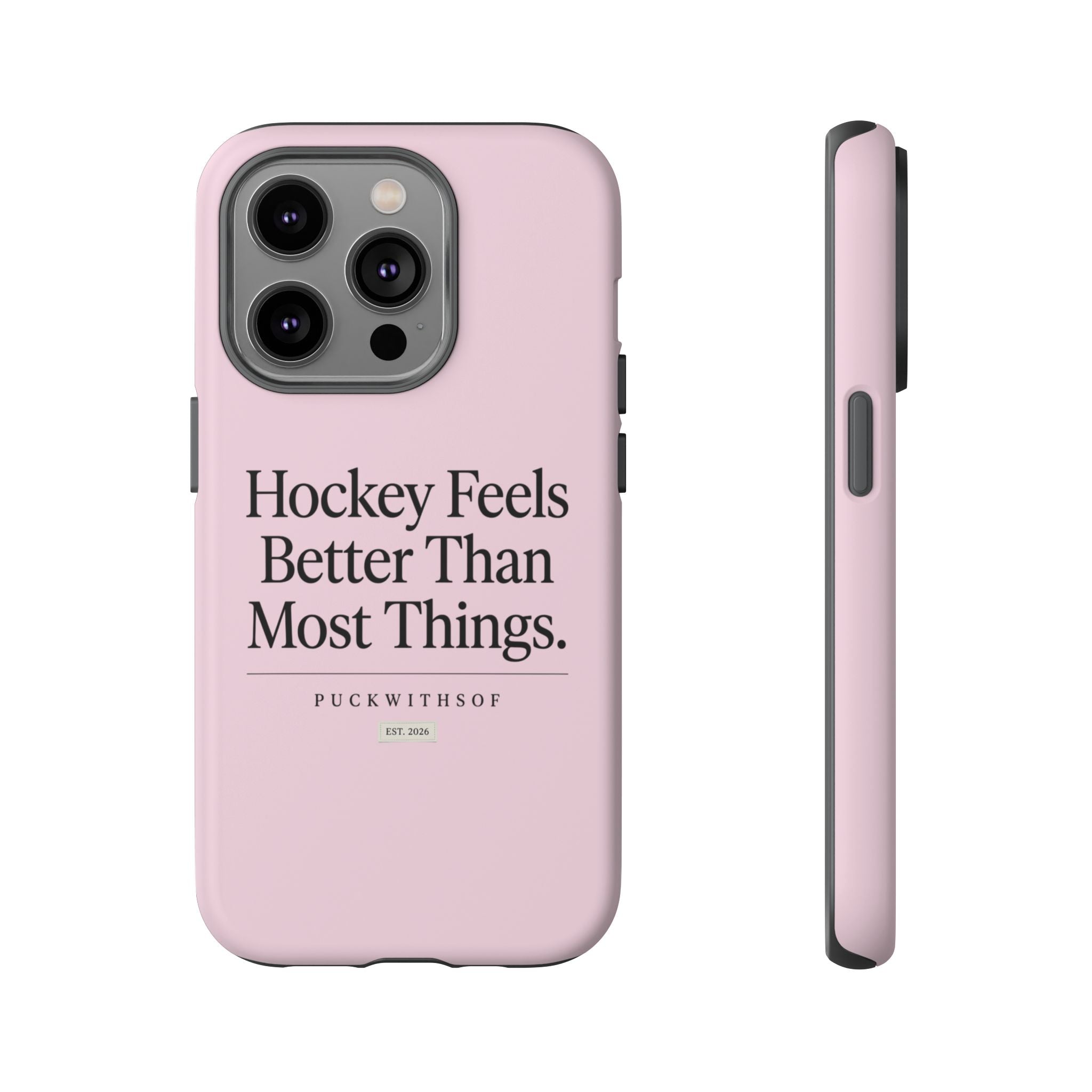 Hockey Feels Better Than Most Things Phone Case
