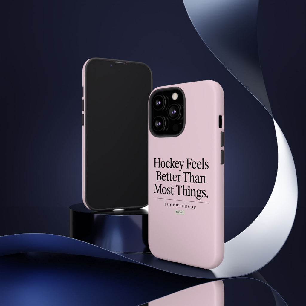Hockey Feels Better Than Most Things Phone Case