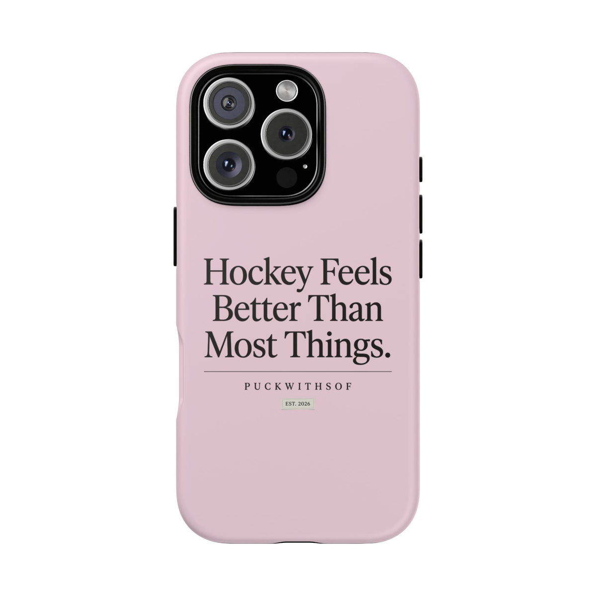 Hockey Feels Better Than Most Things Phone Case
