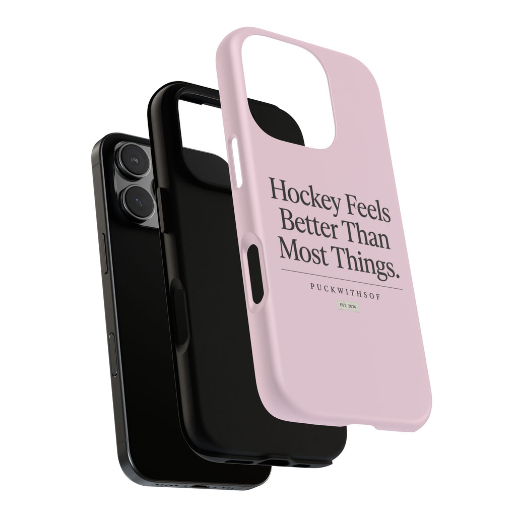 Hockey Feels Better Than Most Things Phone Case