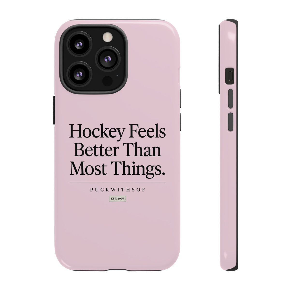 Hockey Feels Better Than Most Things Phone Case