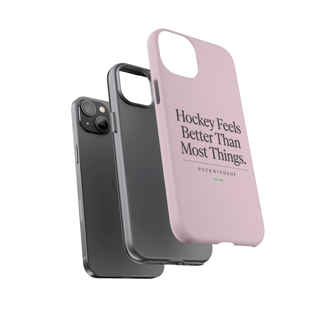 Hockey Feels Better Than Most Things Phone Case