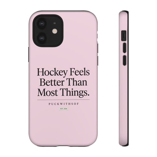 Hockey Feels Better Than Most Things Phone Case