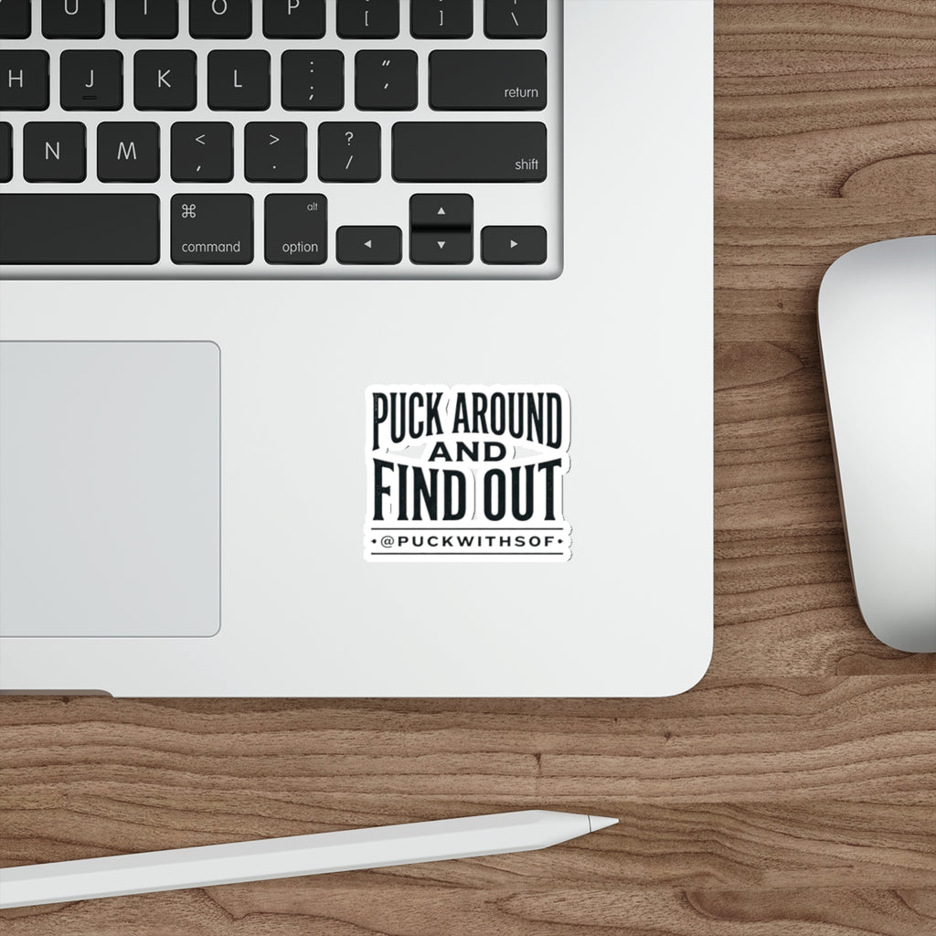 Puck Around and Find Out Die-Cut Sticker — Hockey Quote Vinyl Decal