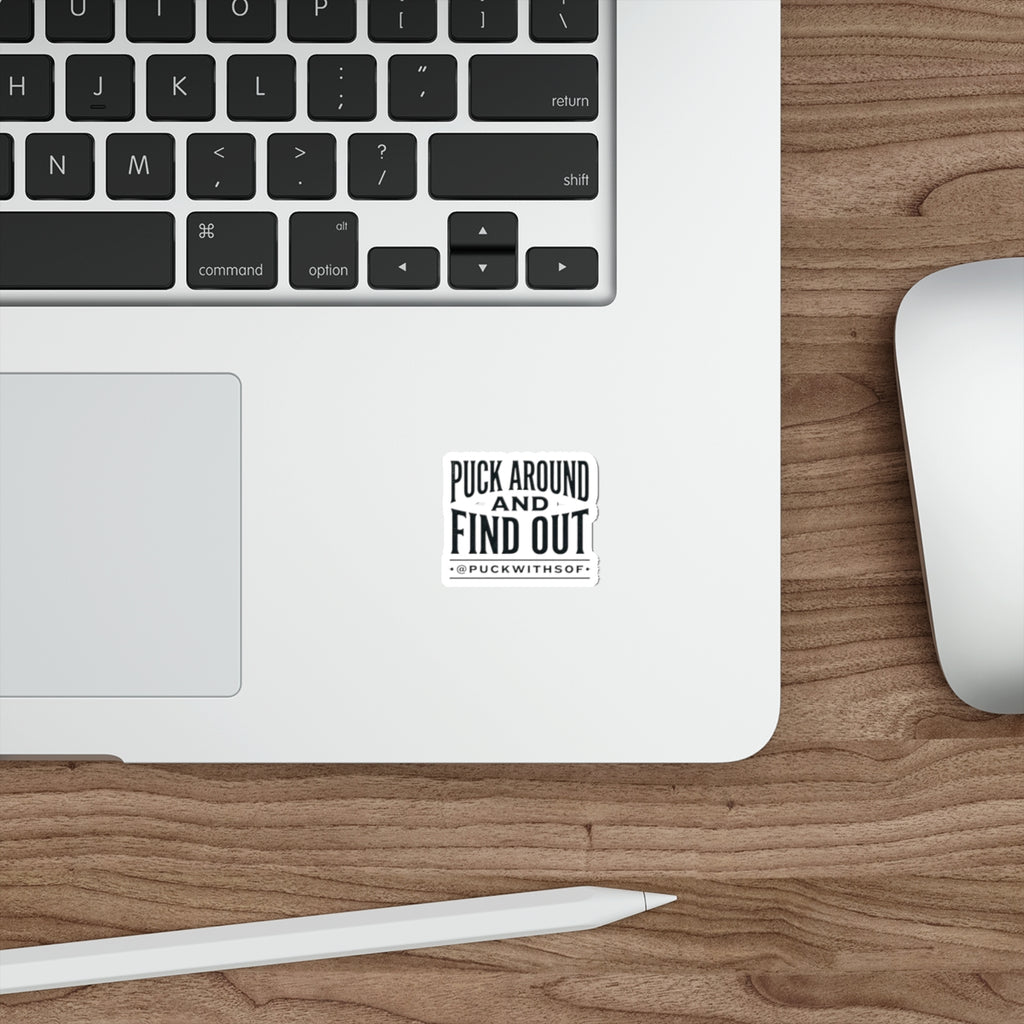 Puck Around and Find Out Die-Cut Sticker — Hockey Quote Vinyl Decal