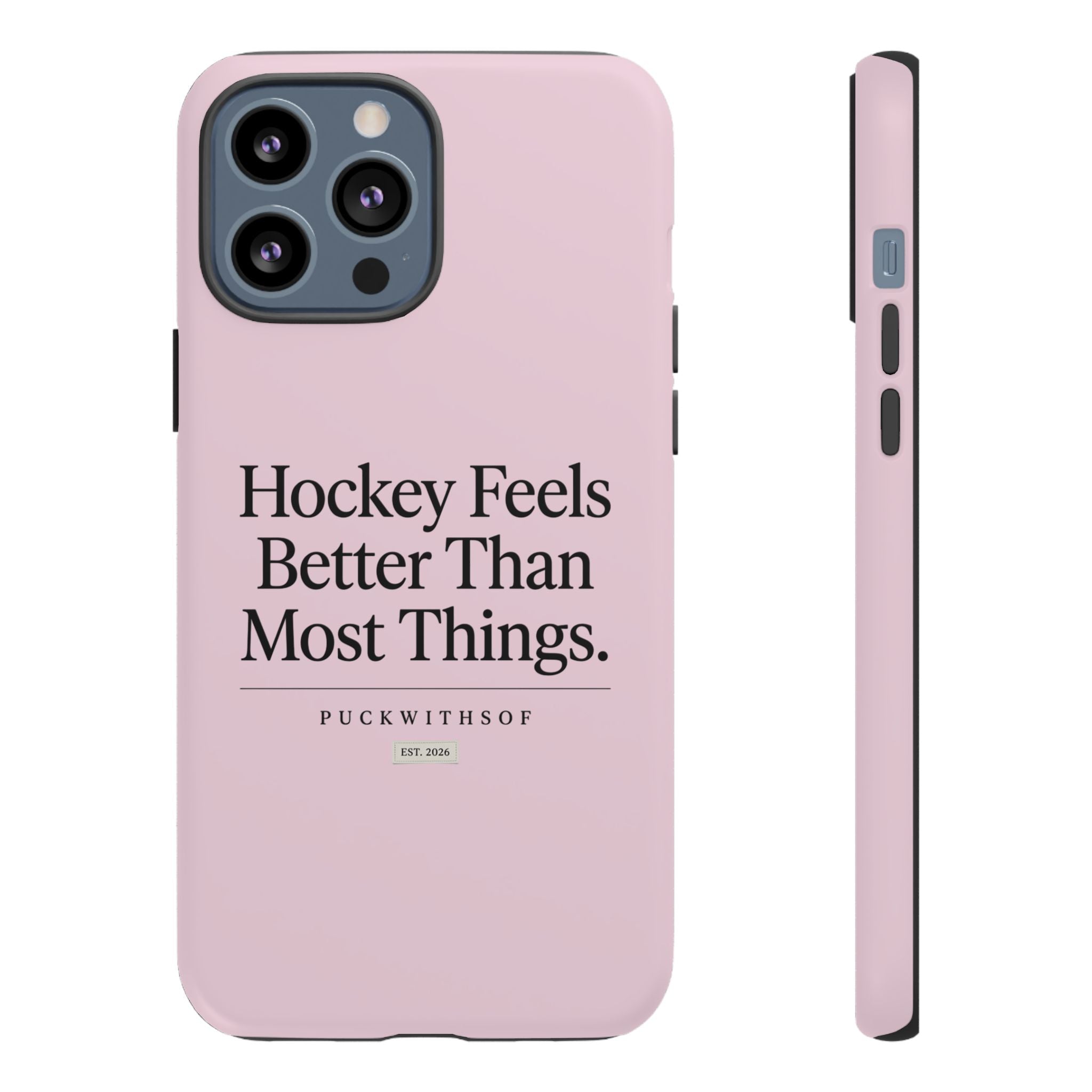 Hockey Feels Better Than Most Things Phone Case